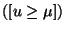 $ ([u\leq\mu])$